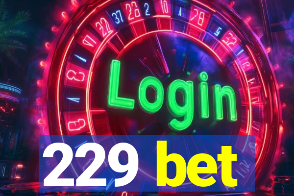 229 bet